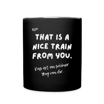 Das ist ein schöner Zug von dir. - Tasse einfarbig - Schwarz - Vorne
