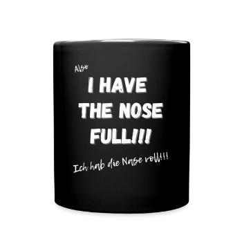 Ich hab die Nase voll. - Tasse einfarbig - Schwarz - Vorne