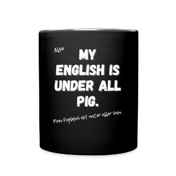 Mein Englisch ist unter aller Sau. - Tasse einfarbig - Schwarz - Vorne