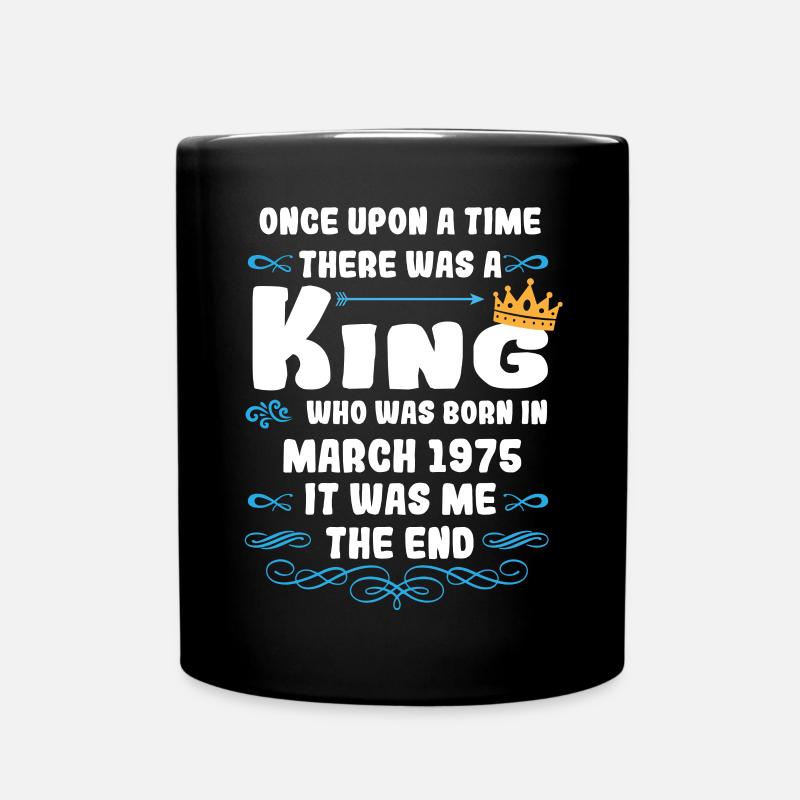 Once upon a time there was a king. March 1975 Birthday - Full Colour Mug - black