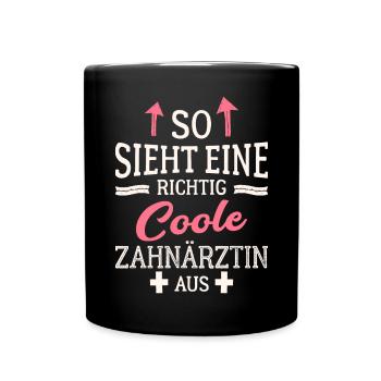 So sieht eine richtig coole Zahnärztin aus Dentist - Tasse einfarbig - Schwarz - Vorne