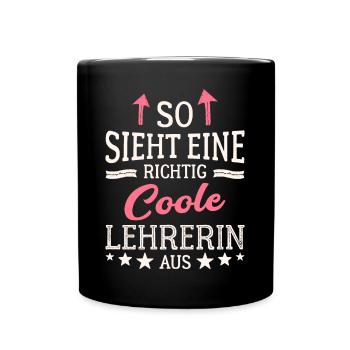 So sieht eine richtig coole Lehrerin aus Lehrkraft - Tasse einfarbig - Schwarz - Vorne