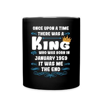 Once upon a time there was a king. January 1959 Birthday - Full Colour Mug - black - Front