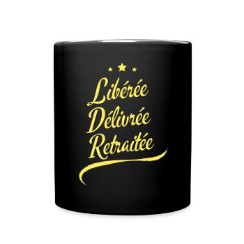 Libérée Délivrée Retraitée Cadeau Retraite Femme - Mug uni - noir - Devant