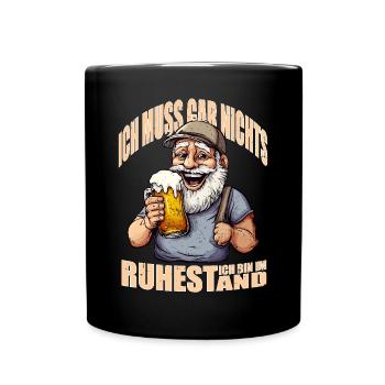Rentner Ich muss gar nichts Rente 2025 Ruhestand - Tasse einfarbig - Schwarz - Vorne