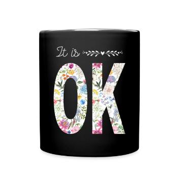 It is OK – Florales Design - Tasse einfarbig - Schwarz - Vorne