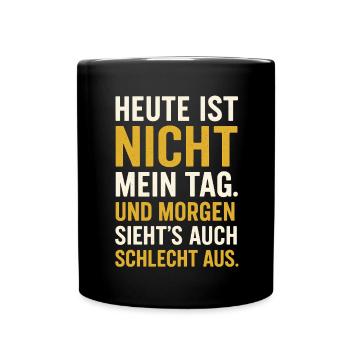 Heute Ist Nicht Mein Tag Spruch - Tasse einfarbig - Schwarz - Vorne