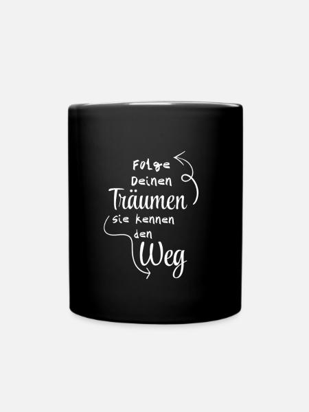 Folge Deinen Träumen Inspirierende Botschaft - Tasse einfarbig - Schwarz