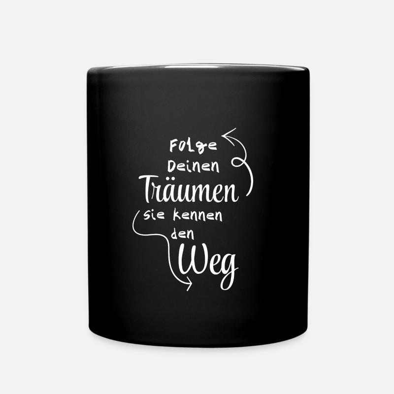 Folge Deinen Träumen Inspirierende Botschaft - Tasse einfarbig - Schwarz