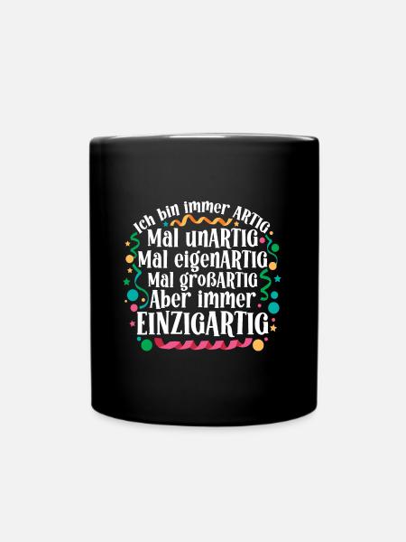 Ich bin immer artig und einzigartig - Tasse einfarbig - Schwarz