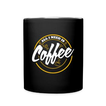 Everything I need - coffee lover quote - Full Colour Mug - black - Front
