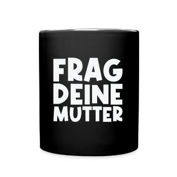 Ask Your Mother - Funny Papa Saying - Full Colour Mug - black - Front