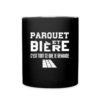 Parquet et bière c'est tout ce que je demande - Mug uni - noir - Devant