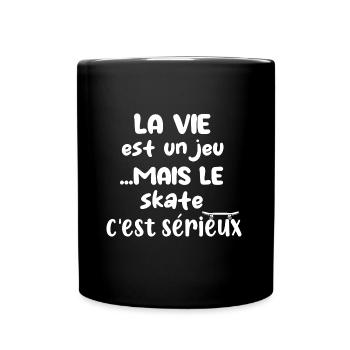 La vie est un jeu mais le skate c'est sérieux - Mug uni - noir - Devant