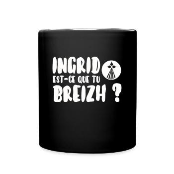 Ingrid est-ce que tu breizh? - Mug uni - noir - Devant