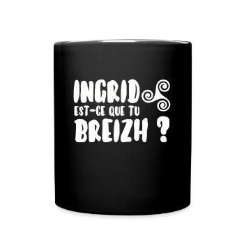 Ingrid est-ce que tu breizh? - Mug uni - noir - Devant