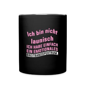 Ich bin nicht launisch ich habe einfach ein emotio - Tasse einfarbig - Schwarz - Vorne