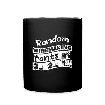 Random Winemaking rants in 3... 2... 1... - Tasse einfarbig - Schwarz - Vorne