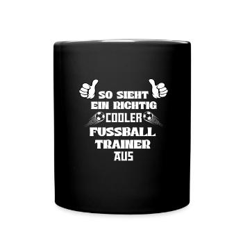 So sieht ein richtig cooler Fussball Trainer aus - Tasse einfarbig - Schwarz - Vorne
