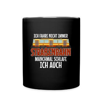 Straßenbahnfahrer fahre nicht immer Straßenbahn - Tasse einfarbig - Schwarz - Vorne