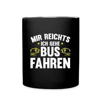 Busfahrer mir reichts ich gehe busfahren Bus - Tasse einfarbig - Schwarz - Vorne