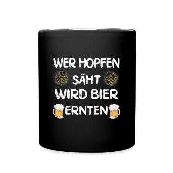 Wer Hopfen säht wird Bier ernten Bierfan Motiv - Tasse einfarbig - Schwarz - Vorne