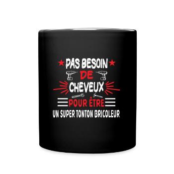 Pas besoin de cheveux tonton bricoleur humour - Mug uni - noir - Devant