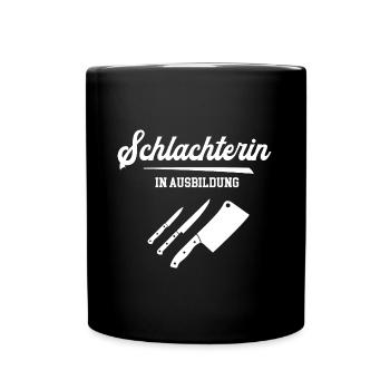 Schlachterin in Ausbildung Metzger Fleischer Azubi - Tasse einfarbig - Schwarz - Vorne