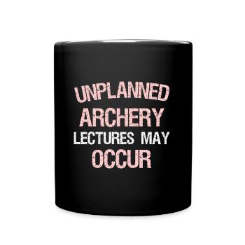 UNPLANNED ARCHERY LECTURES MAY OCCUR - Full Colour Mug - black - Front