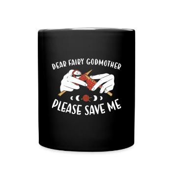 Dear Fairy Godmother Please Save Me Knitting - Full Colour Mug - black - Front