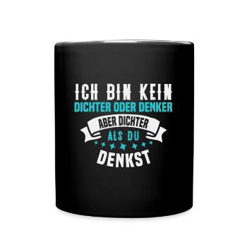 Dichter als du denkst - Lustiger Party Spruch - Tasse einfarbig - Schwarz - Vorne