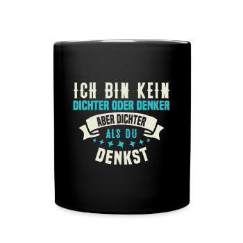 Dichter als du denkst - Lustiger Party Spruch - Tasse einfarbig - Schwarz - Vorne