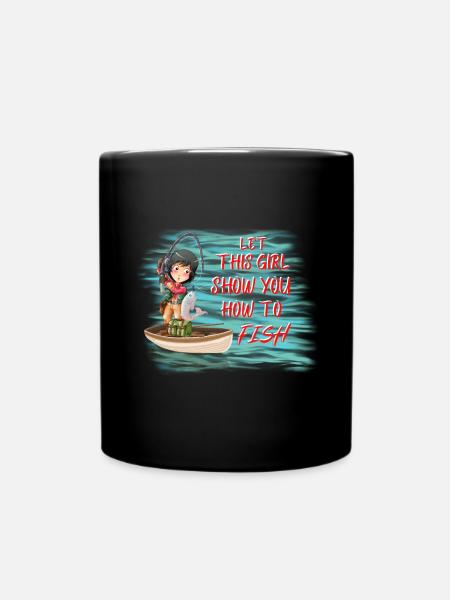 LET THIS GIRL SHOW YOU HOU TO FISH - Full Colour Mug - black