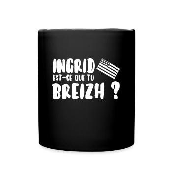 Ingrid est-ce que tu breizh? - Mug uni - noir - Devant