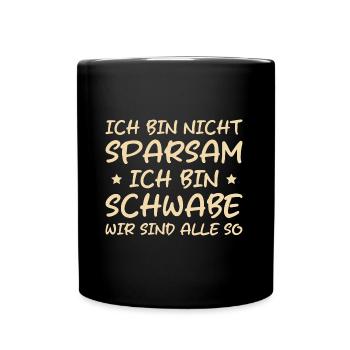 Ich bin Schwabe wir sind alle so Schwäbisch - Tasse einfarbig - Schwarz - Vorne