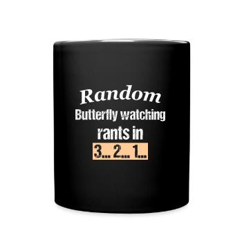 Random Butterfly watching rants in 3... 2... 1.. - Tasse einfarbig - Schwarz - Vorne