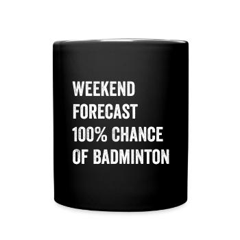 Weekend Forecast Funny Badminton Lover - Full Colour Mug - black - Front