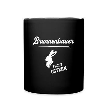 Brunnenbauer Frohe Ostern Oster Outfit Brunnenbau - Tasse einfarbig - Schwarz - Vorne