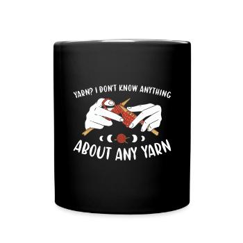 Yarn? Don't Know Anything About Any Yarn Knitting - Tasse einfarbig - Schwarz - Vorne