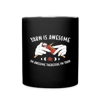 Yarn Is Awesome Therefore I'm Yarn Knitting - Tasse einfarbig - Schwarz - Vorne
