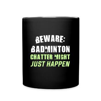 Beware: Badminton chatter might just happen - Tasse einfarbig - Schwarz - Vorne