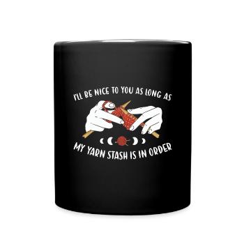 Be Nice As Long As Yarn Stash Is In Order Knitting - Full Colour Mug - black - Front