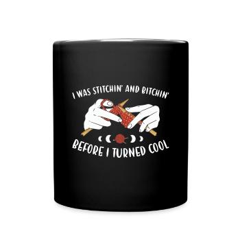 I Was Stitchin' And Bitchin' Knitting - Full Colour Mug - black - Front