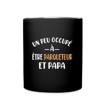 Un peu occupé à être parqueteur et papa t-shirt - Mug uni - noir - Devant