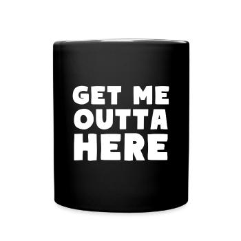 Get Me Outta Here - Full Colour Mug - black - Front