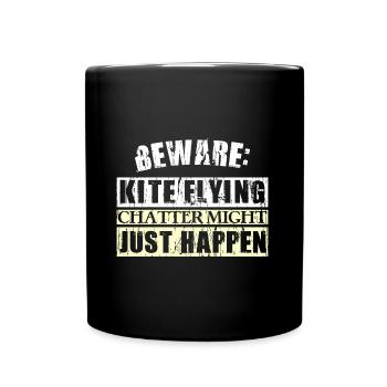 BEWARE: KITE FLYING CHATTER MIGHT JUST HAPPEN - Tasse einfarbig - Schwarz - Vorne