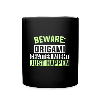 Beware: Origami chatter might just happen - Tasse einfarbig - Schwarz - Vorne