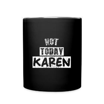 NOT TODAY KAREN - Tasse einfarbig - Schwarz - Vorne