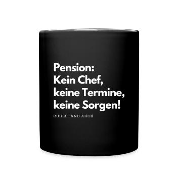 Pension: Kein Chef, keine Termine, keine Sorgen! - Tasse einfarbig - Schwarz - Vorne