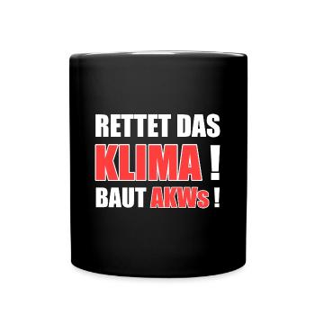 Klimawandel Atomkraft Rettet Das Klima. Baut AKWs! - Tasse einfarbig - Schwarz - Vorne
